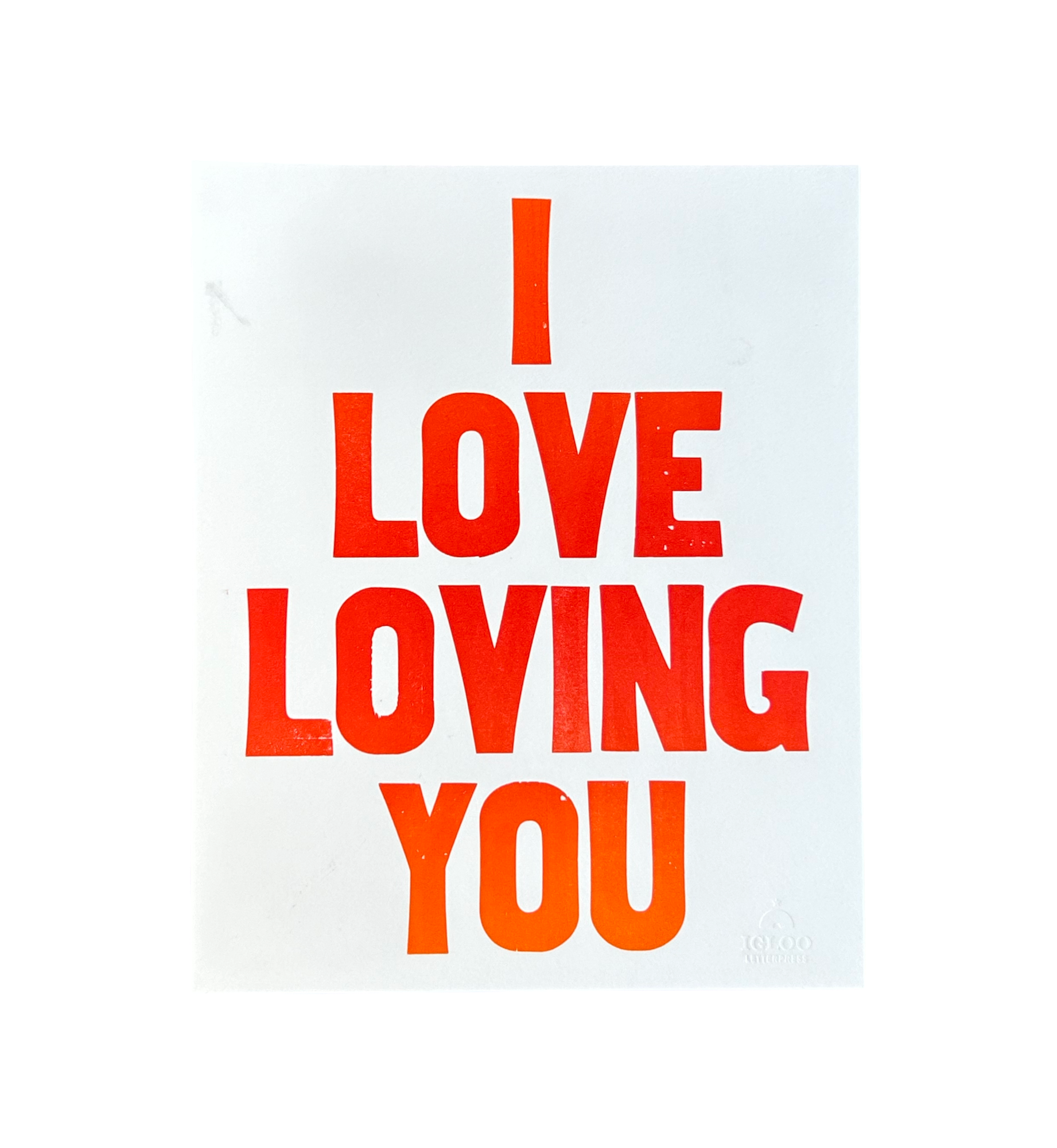 I Love Loving You Letterpress Print