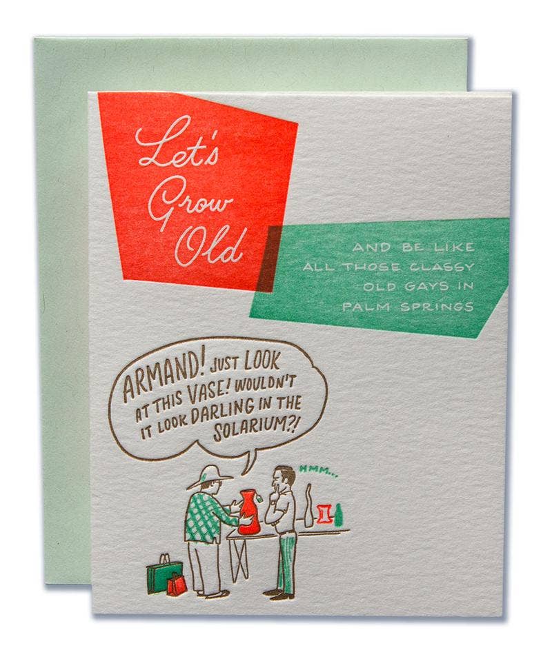 Ladyfingers Letterpress - Let’s Grow Old Card