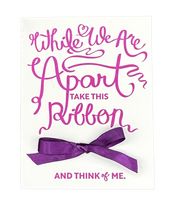 While We Are Apart Ribbon Letterpress Card