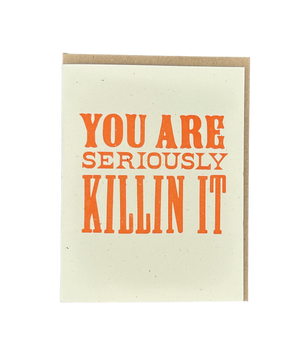 You Are Seriously Killin It Letterpress Card
